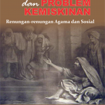 AGAMA DAN PROBLEM KEMISKINAN (Renungan renungan Agama dan Sosial)