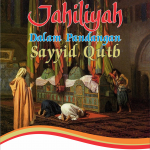 Jahiliyah dalam Pandangan Sayyid Qutb Sebuah Kajian Tafsir Fi Zilal al-Qur’an