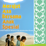 Merajut Asa Bersama Anak Spesial (Kisah Perjalanan Bersama Anak Berkebutuhan Khusus)