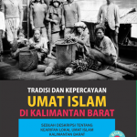 Tradisi dan Kepercayaan Umat Islam di Kalimantan Barat (Buku #2)
