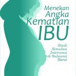 Menekan Angka Kematian Ibu: Studi Simulasi Intervensi di Sulawesi Barat