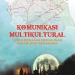 Komunikasi Multikultural (Upaya Menjaga Kerukunan Antarumat Beragama)