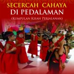 Secercah Cahaya di Pedalaman: Kumpulan Kisah Perjalanan