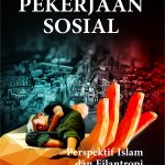 Pekerjaan Sosial Perspektif Islam dan Filantropi (Tradisi, Praktik dan Nilai)