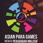 Asian Para Games Menuju Peradaban Inklusif