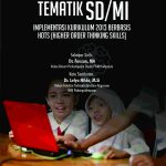 Pembelajaran Tematik SD/MI Implementasi Kurikulum 2013 Berbasis HOTS (Higher Order Thinking Skills)