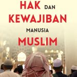 HAK DAN KEWAJIBAN MANUSIA MUSLIM