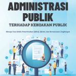 KONTRIBUSI ILMU ADMINISTRASI PUBLIK TERHADAP KEBIJAKAN PUBLIK Menuju Tata Kelola Pemerintahan Efektif, Efisien, dan Berwawasan Lingkungan