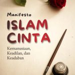 MANIFESTO ISLAM CINTA Kemanusiaan, Keadilan, dan Keadaban