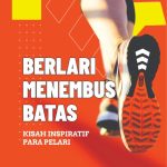 BERLARI MENEMBUS BATAS (Kisah Inspiratif para Pelari)