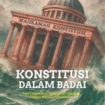 Konstitusi dalam Badai: dari Cawe-Cawe, Mahkamah Keluarga hingga Wacana Pemakzulan