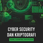 CYBER SECURITY DAN KRIPTOGRAFI: TEKNIK, ALGORITMA, DAN APLIKASI