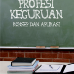 Profesi Keguruan: Konsep dan Aplikasi