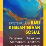Epistemologi Ilmu Kesejahteraan Sosial: Perjalanan Dialektika Memahami Anatomi Pekerjaan Sosial Profesional