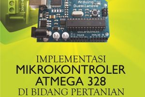 Implementasi Mikrokontroler Atmega328 di Bidang Pertanian dan Industri