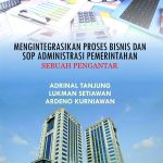 Mengintegrasikan Proses Bisnis dan SOP Administrasi Pemerintahan: Sebuah Pengantar