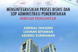Mengintegrasikan Proses Bisnis dan SOP Administrasi Pemerintahan: Sebuah Pengantar