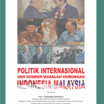 Politik Internasional dan Sumber Masalah Hubungan Indonesia-Malaysia