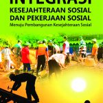 Integrasi Kesejahteraan Sosial dan Pekerjaan Sosial Menuju Pembangunan Kesejahteraan Sosial