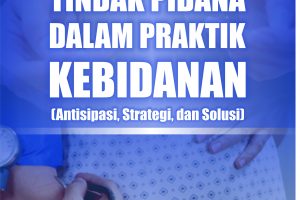 Tindak Pidana dalam Praktik Kebidanan: Antisipasi, Strategi, dan Solusi