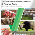 Strategi Pengembangan Agroindustri Peternakan Berkelanjutan di Provinsi Aceh: Konsumen, Pelaku Usaha dan Pemerintah