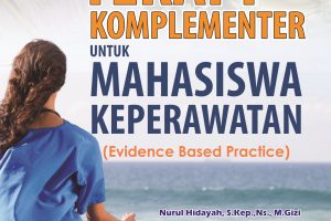 Buku Ajar Terapi Komplementer untuk Mahasiswa Keperawatan (Evidence Based Practice)