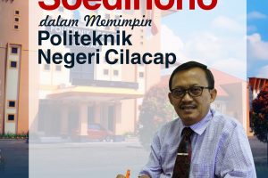 Kiprah dan Pemikiran Soedihono dalam Memimpin Politeknik Negeri Cilacap