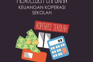 Cara Cepat dan Pintar Mengelola Keuangan Koperasi Sekolah