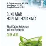 Buku Ajar Ekonomi Teknik Kimia Studi Kasus Kelayakan Industri Berbasis Aloe Vera