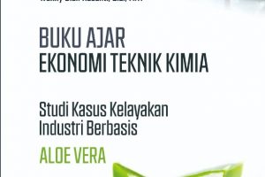 Buku Ajar Ekonomi Teknik Kimia Studi Kasus Kelayakan Industri Berbasis Aloe Vera
