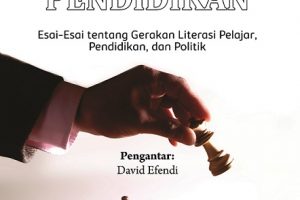 Politik Pendidikan: Esai-Esai tentang Gerakan Literasi Pelajar, Pendidikan, dan Politik