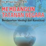 Membangun Tatanan Negara Berdasarkan Ideologi dan Konstitusi