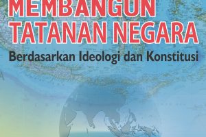 Membangun Tatanan Negara Berdasarkan Ideologi dan Konstitusi