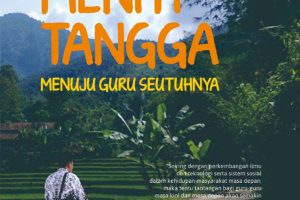 Meniti Tangga Menuju Guru Seutuhnya