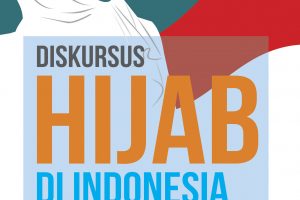Diskursus Hijab di Indonesia (Analisis Arkeologi Hijab Kontemporer: Ketegangan Budaya Arab vs Westernisasi)