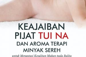 KEAJAIBAN PIJAT TUI NA DAN AROMATERAPI MINYAK SEREH untuk Mengatasi Kesulitan Makan pada Balita