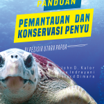 Panduan Pemantauan dan Konservasi Penyu di Pesisir Utara Papua