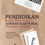 Pendidikan dalam Tinjauan Administrasi Publik: Teori & Praktik