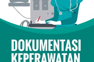 DOKUMENTASI KEPERAWATAN (Aplikasi SDKI, SIKI, dan SLKI pada Pendokumentasian Asuhan Keperawatan)