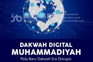DAKWAH DIGITAL MUHAMMADIYAH (Pola Baru Dakwah Era Disrupsi)