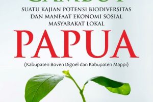 GAMBUT SUATU KAJIAN POTENSI BIODIVERSITAS DAN MANFAAT EKONOMI SOSIAL MASYARAKAT LOKAL PAPUA (KABUPATEN BOVEN DIGOEL DAN KABUPATEN MAPPI)