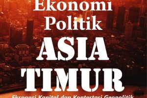 Ekonomi Politik Asia Timur Ekspansi Kapital dan Kontestasi Geopolitik