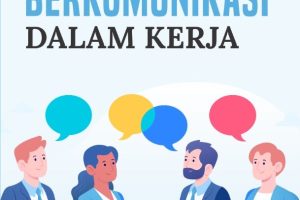 KIAT PRAKTIS BERKOMUNIKASI DALAM KERJA