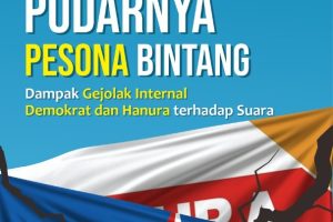 PUDARNYA PESONA BINTANG Dampak Gejolak Internal Demokrat dan Hanura terhadap Suara