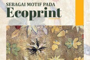 PEMANFAATAN TUMBUHAN SEBAGAI MOTIF PADA ECOPRINT
