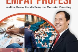 Satu Diri Empat Profesi Auditor, Dosen, Penulis Buku, dan Motivator Parenting
