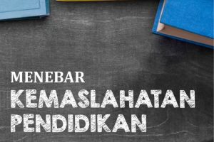 MENEBAR KEMASLAHATAN PENDIDIKAN (Potret Perjuangan PKBM Terintegrasi Arraudhah dalam Membina Warga Belajar)