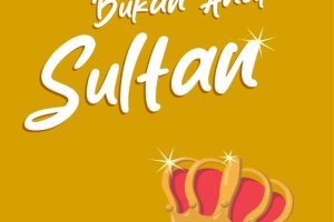 JIKA ENGKAU BUKAN ANAK SULTAN