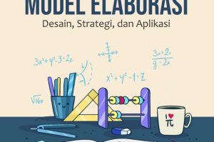 PENGEMBANGAN BAHAN AJAR MATEMATIKA MODEL ELABORASI Desain, Strategi, dan Aplikasi
