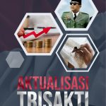 AKTUALISASI TRISAKTI Strategi Penguatan Character Building Bangsa Indonesia Bangkit Maju atau Punah